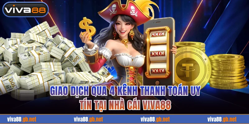 Giao dịch qua 4 kênh thanh toán uy tín