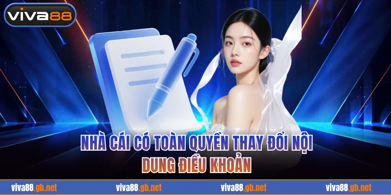 Nhà cái có toàn quyền thay đổi nội dung điều khoản