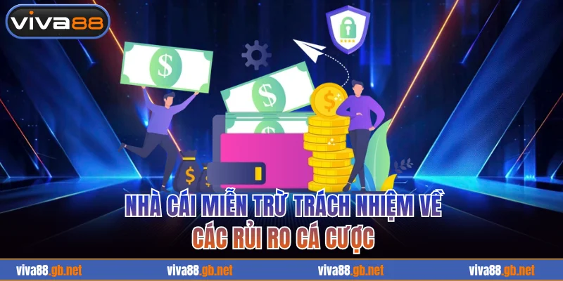 Nhà cái miễn trừ trách nhiệm về các rủi ro cá cược