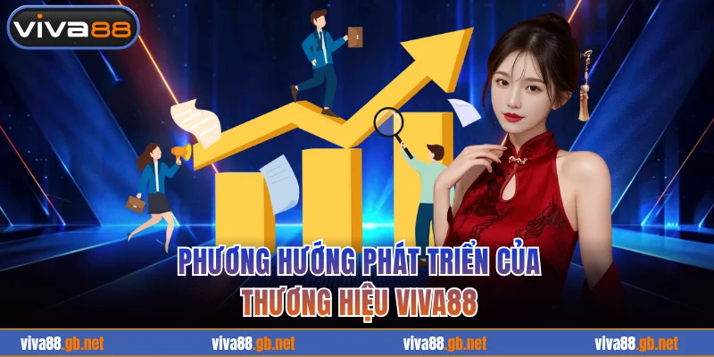 Phương hướng phát triển của VIVA88