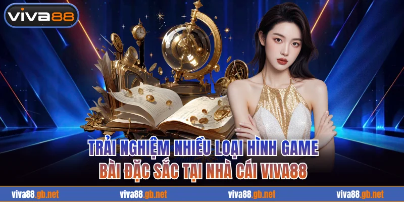 Trải nghiệm nhiều loại hình game bài đặc sắc